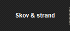 Skov & strand