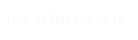 Tour de Basque 2016